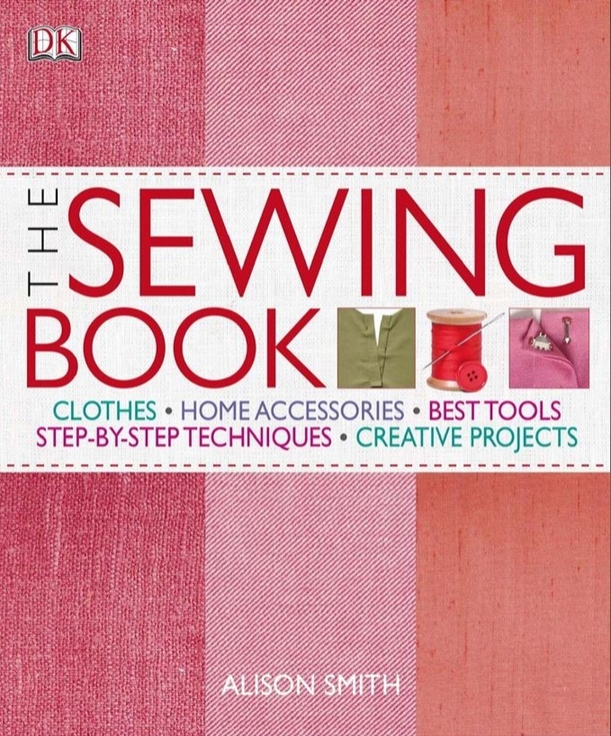 Книга «The Sewing Book: An Encyclopedic Resource of Step-by-Step Techniques», Alison Smith, 2009