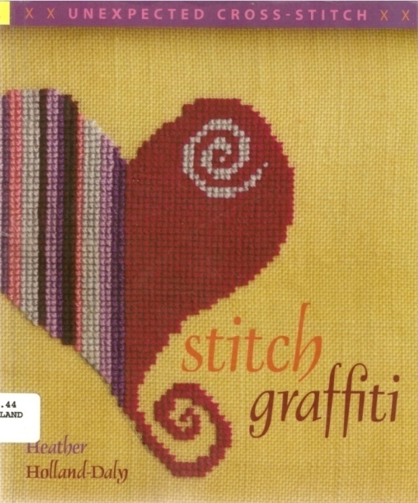Книга «Stitch Graffiti», Heather Holland-Daly, 2008