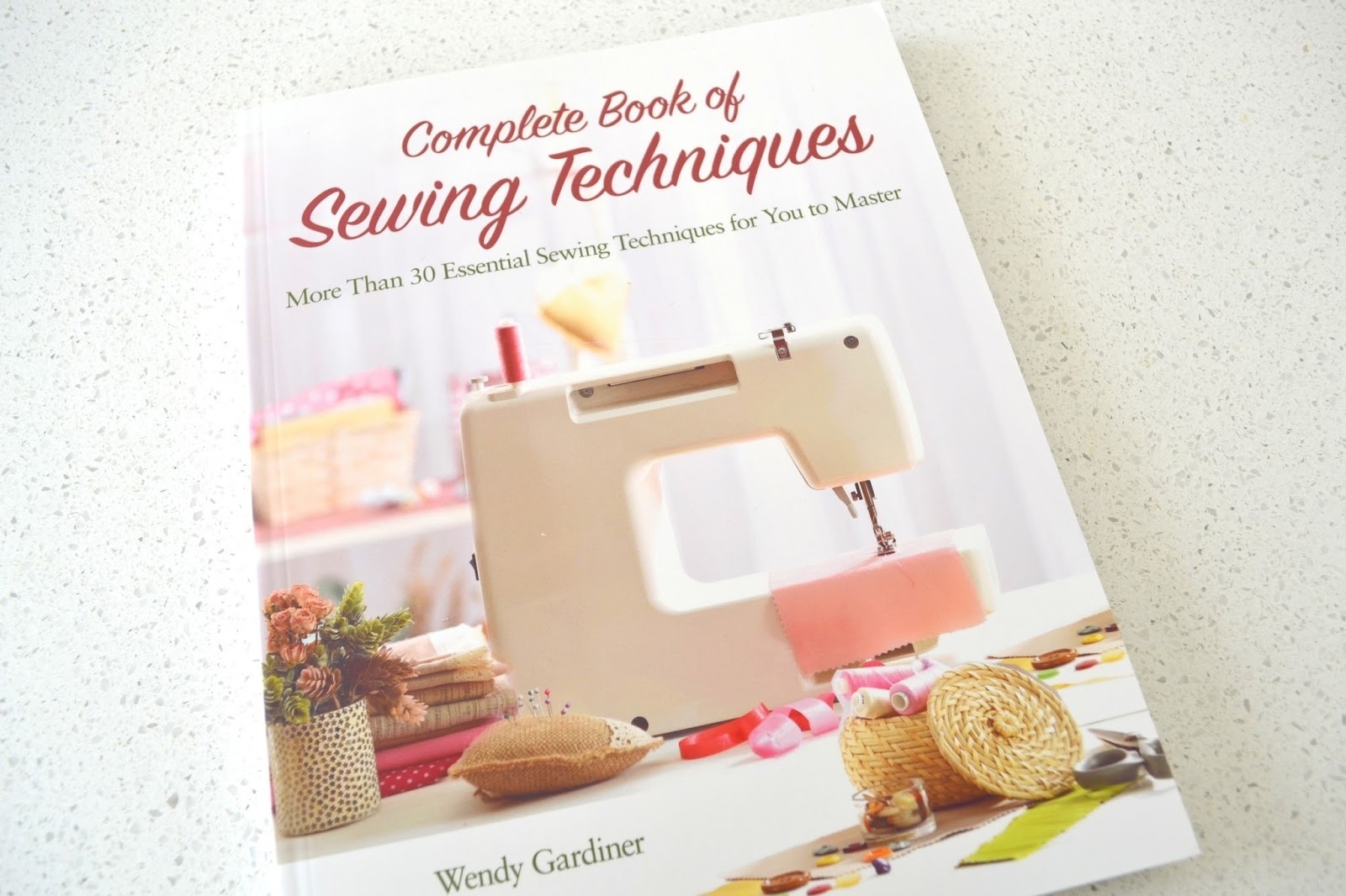 Книга «Complete Book of Sewing Techniques», Wendy Gardiner, 2017