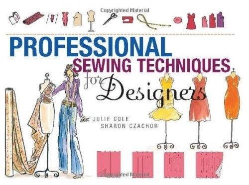 Книга «Professional Sewing Techniques for Designers», Sharon Czachor, Julie Christine Cole, 2008