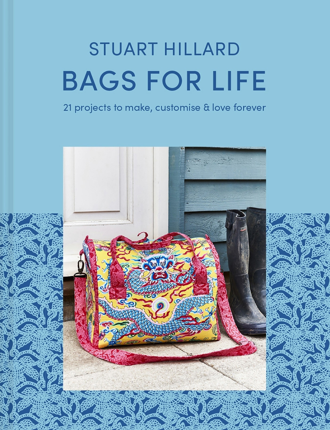 Книга «Bags for Life: 21 projects to make, customise and love for ever», Stuart Hillard, 2021