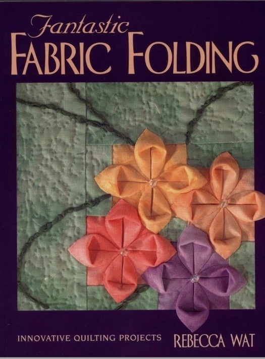 Книга «Fantastic Fabric Folding», Rebecca Wet, 2000